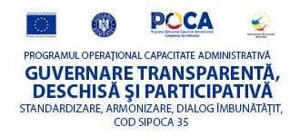 "Guvernare transparentă, deschisă și participativă – standardizare, armonizare, dialog îmbunătățit"- cod SIPOCA 35 | SGG